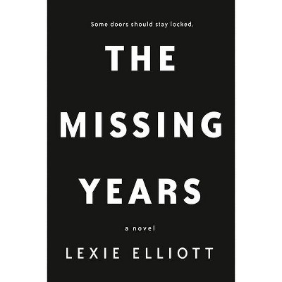 The Missing Years - by  Lexie Elliott (Paperback)