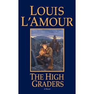 The High Graders - by  Louis L'Amour (Paperback) - 1 of 1