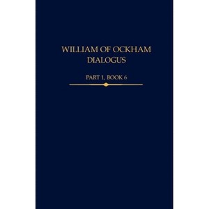 William of Ockham, Dialogus - (Auctores Britannici Medii Aevi) by  George Knysh (Hardcover) - 1 of 1