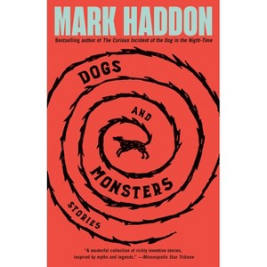 Dogs and Monsters - by  Mark Haddon (Paperback) - 1 of 1