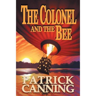 The Colonel and the Bee - by  Patrick Canning (Paperback)