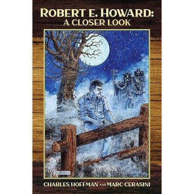 Robert E. Howard - by  Charles Hoffman & Marc Cerasini (Paperback)