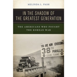 In the Shadow of the Greatest Generation - by  Melinda L Pash (Paperback) - 1 of 1