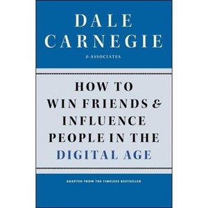 How to Win Friends and Influence People in the Digital Age - (Dale Carnegie Books) by  Dale Carnegie (Paperback) - 1 of 1