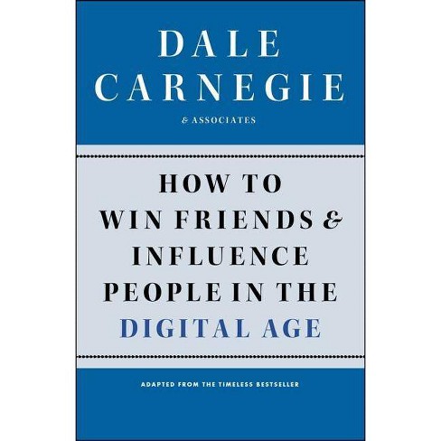 How to Win Friends and Influence People in the Digital Age - (Dale Carnegie  Books) by Dale Carnegie (Paperback)