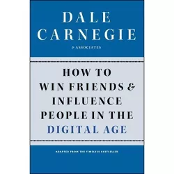How to Win Friends and Influence People in the Digital Age - by  Dale Carnegie (Paperback)