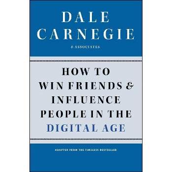 How to Win Friends and Influence People in the Digital Age - (Dale Carnegie Books) by  Dale Carnegie (Paperback)