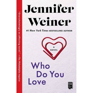 Who Do You Love (Reprint) (Paperback) by Jennifer Weiner - 1 of 1