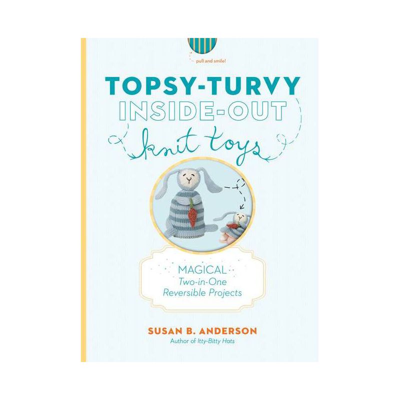 Topsy-Turvy Inside-Out Knit Toys - by  Susan B Anderson (Hardcover), 1 of 2