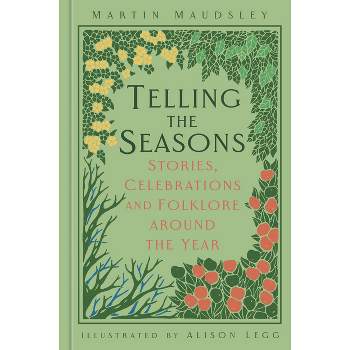 Telling the Seasons - by  Martin Maudsley (Hardcover)