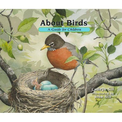 About Birds - by  Cathryn Sill (Paperback)