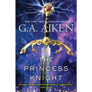 The Princess Knight - (Scarred Earth Saga) by  G a Aiken (Paperback) - 1 of 1