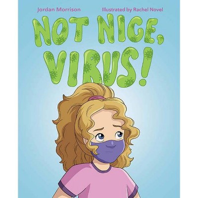 Not Nice, Virus! - by  Jordan Morrison (Hardcover)