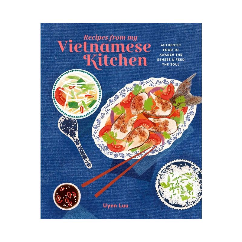 Recipes from My Vietnamese Kitchen - by  Uyen Luu (Hardcover), 1 of 2