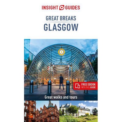 Insight Guides Great Breaks Glasgow (Travel Guide with Free Ebook) - (Insight Great Breaks) 4th Edition (Paperback)