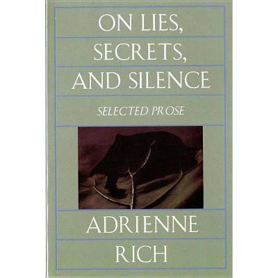  On Lies, Secrets, and Silence - by  Adrienne Rich (Paperback) 