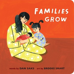 Families Grow - by  Dan Saks (Board Book) - 1 of 1