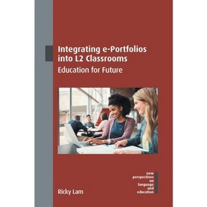 Integrating E-Portfolios Into L2 Classrooms - (New Perspectives on Language and Education) by  Ricky Lam (Paperback) - 1 of 1