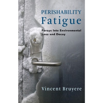 Perishability Fatigue - (Critical Life Studies) by Vincent Bruyere