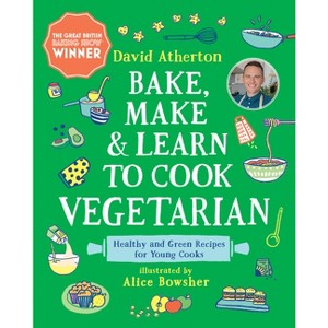 Bake, Make, and Learn to Cook Vegetarian - (Bake, Make and Learn to Cook) by  David Atherton (Hardcover) - 1 of 1