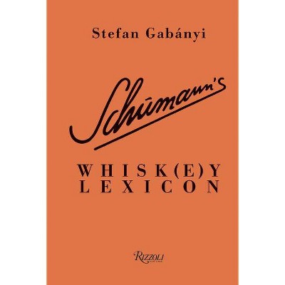 Schumann's Whisk(e)Y Lexicon - by  Stefan Gabányi (Hardcover)