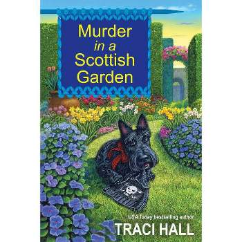 Murder in a Scottish Garden - (A Scottish Shire Mystery) by  Traci Hall (Paperback)