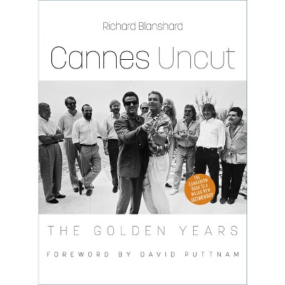 Cannes Uncut - by  Richard Blanshard (Hardcover)