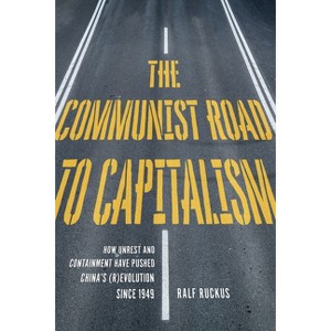 The Communist Road to Capitalism - by  Ralf Ruckus (Paperback) - 1 of 1