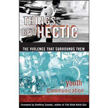 Things Get Hectic - by  Youth Communication (Paperback)