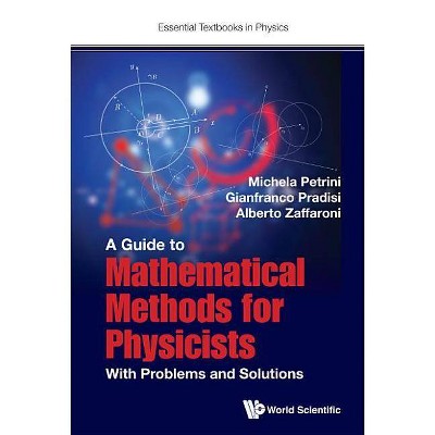 Guide to Mathematical Methods for Physicists, A: With Problems and Solutions - (Essential Textbooks in Physics) (Hardcover)