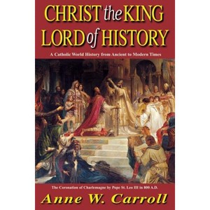 Christ the King Lord of History - by  Carroll (Paperback) - 1 of 1