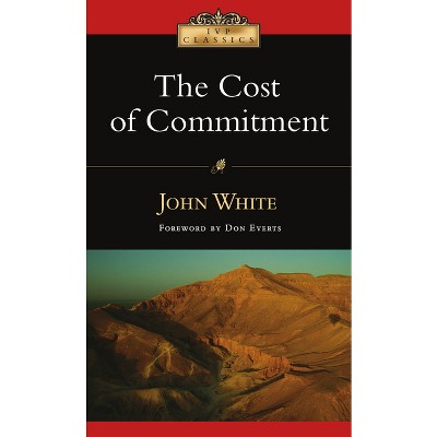 The Cost of Commitment - (IVP Classics) by  John White (Paperback)