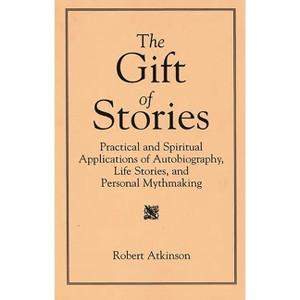 The Gift of Stories - by  Robert Atkinson (Paperback) - 1 of 1