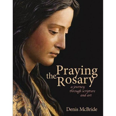 Praying the Rosary - by  Denis McBride (Paperback)