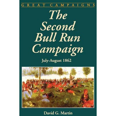  The Second Bull Run Campaign - (Great Campaigns) by  David G Martin (Paperback) 