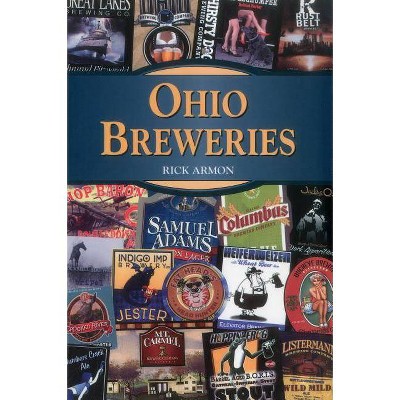 Ohio Breweries PB - by  Rick Armon (Paperback)