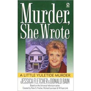 Murder, She Wrote: A Little Yuletide Murder - by  Jessica Fletcher & Donald Bain (Paperback)