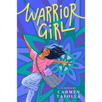 Warrior Girl - by  Carmen Tafolla (Hardcover)