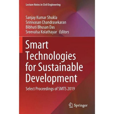 Smart Technologies for Sustainable Development - by  Sanjay Kumar Shukla & Srinivasan Chandrasekaran & Bibhuti Bhusan Das (Paperback)