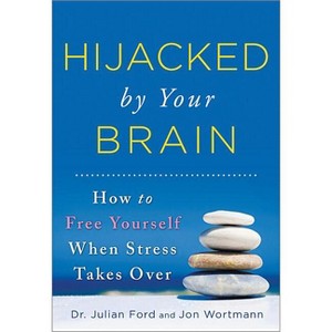 Hijacked by Your Brain - by  Julian Ford & Jon Wortmann (Paperback) - 1 of 1