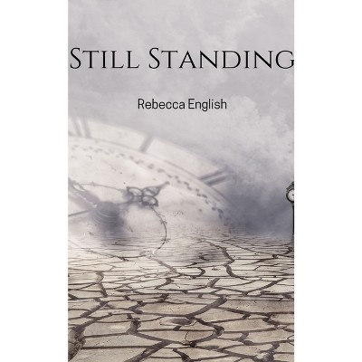 Still Standing - by  Rebecca English (Paperback)
