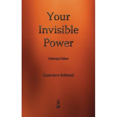 Your Invisible Power - by  Genevieve Behrend (Hardcover)