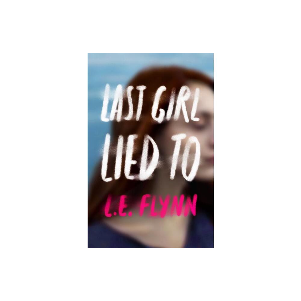 Last Girl Lied To - by L E Flynn (Paperback)