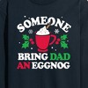 Men's - Instant Message - Someone Bring Dad An Eggnog Christmas Long Sleeve Graphic T-Shirt - 2 of 4