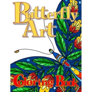 Butterfly Art Coloring Book for Adults - by  Zazuleac World & Elizabeth Victoria Zazuleac & Eleanor Anna Zazuleac (Paperback) - 1 of 1