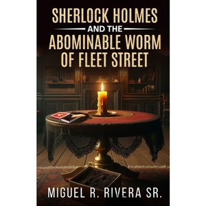 Sherlock Holmes and The Abominable Worm of Fleet Street - by  Miguel R Rivera (Paperback) - 1 of 1