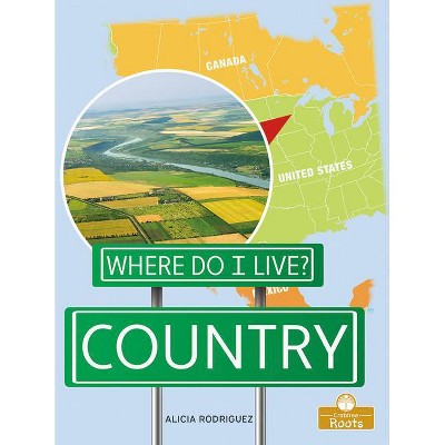 Country - (Where Do I Live?) by  Alicia Rodriguez (Paperback)