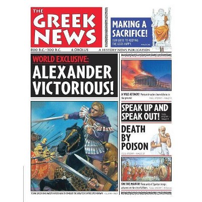 History News: The Greek News - by  Anton Powell & Philip Steele (Paperback)