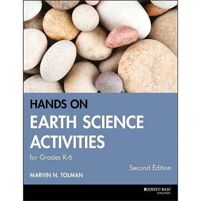 Hands-On Earth Science Activities for Grades K-6 - (J-B Ed: Hands on) 2nd Edition by  Marvin N Tolman (Paperback)