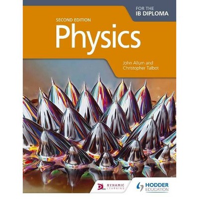 Physics for the Ib Diploma Second Edition - by  John Allum (Paperback)